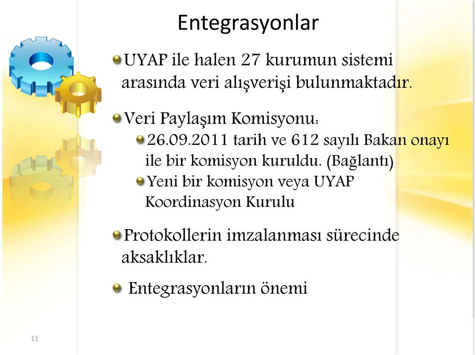 2011 tarih ve 612 sayılı Bakan onayı ile bir komisyon kuruldu.