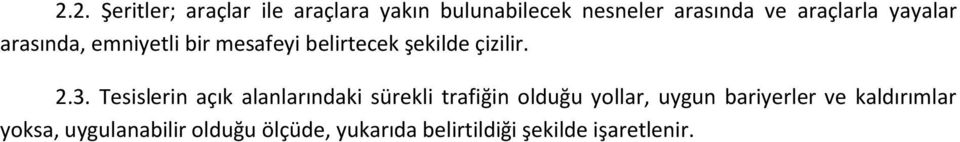 Tesislerin açık alanlarındaki sürekli trafiğin olduğu yollar, uygun bariyerler ve