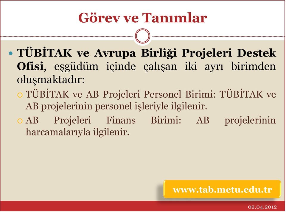 Birimi: TÜBİTAK ve AB projelerinin personel işleriyle ilgilenir.