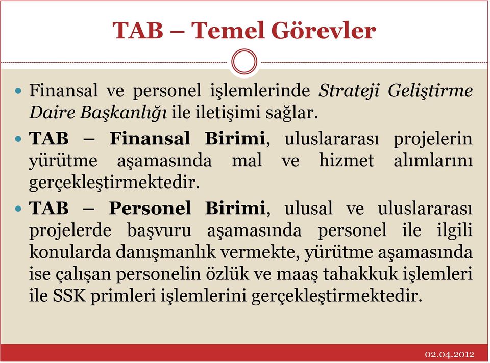 TAB Personel Birimi, ulusal ve uluslararası projelerde başvuru aşamasında personel ile ilgili konularda danışmanlık