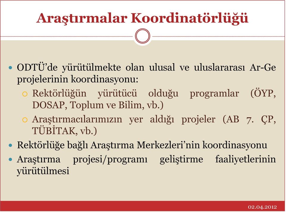 Bilim, vb.) Araştırmacılarımızın yer aldığı projeler (AB 7. ÇP, TÜBİTAK, vb.