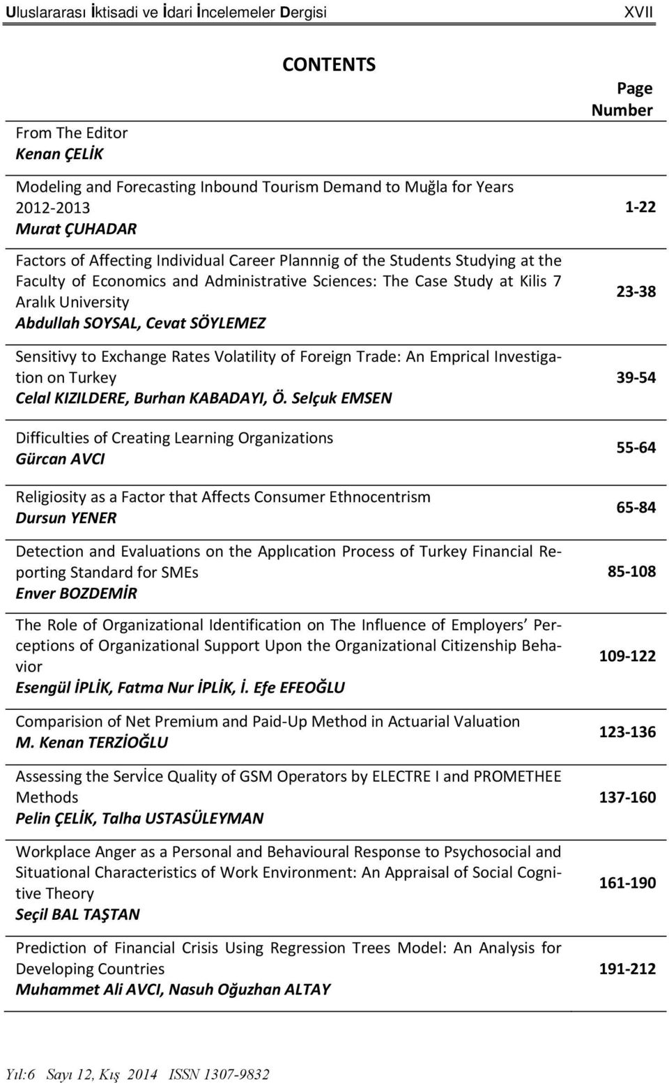 Sensitivy to Exchange Rates Volatility of Foreign Trade: An Emprical Investigation on Turkey Celal KIZILDERE, Burhan KABADAYI, Ö.