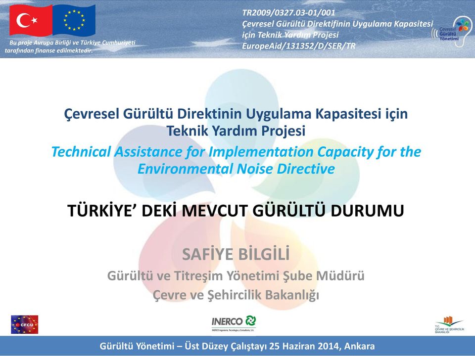 Environmental Noise Directive TÜRKİYE DEKİ MEVCUT GÜRÜLTÜ DURUMU