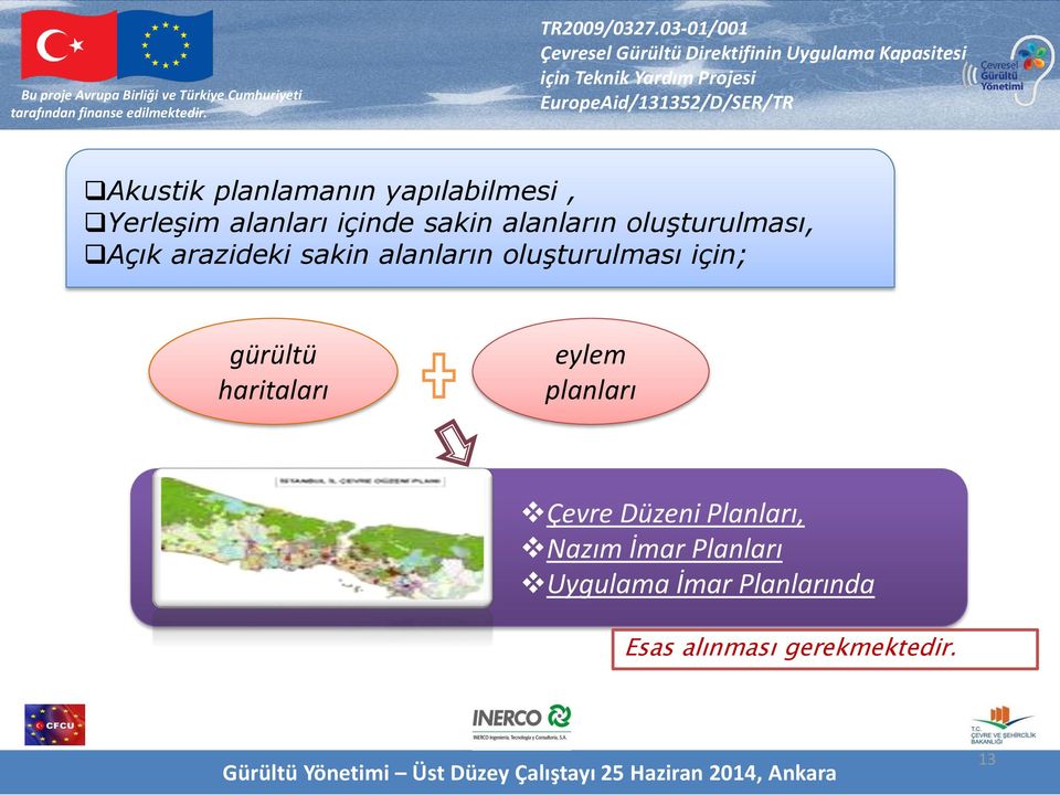 oluşturulması için; gürültü haritaları eylem planları Çevre Düzeni