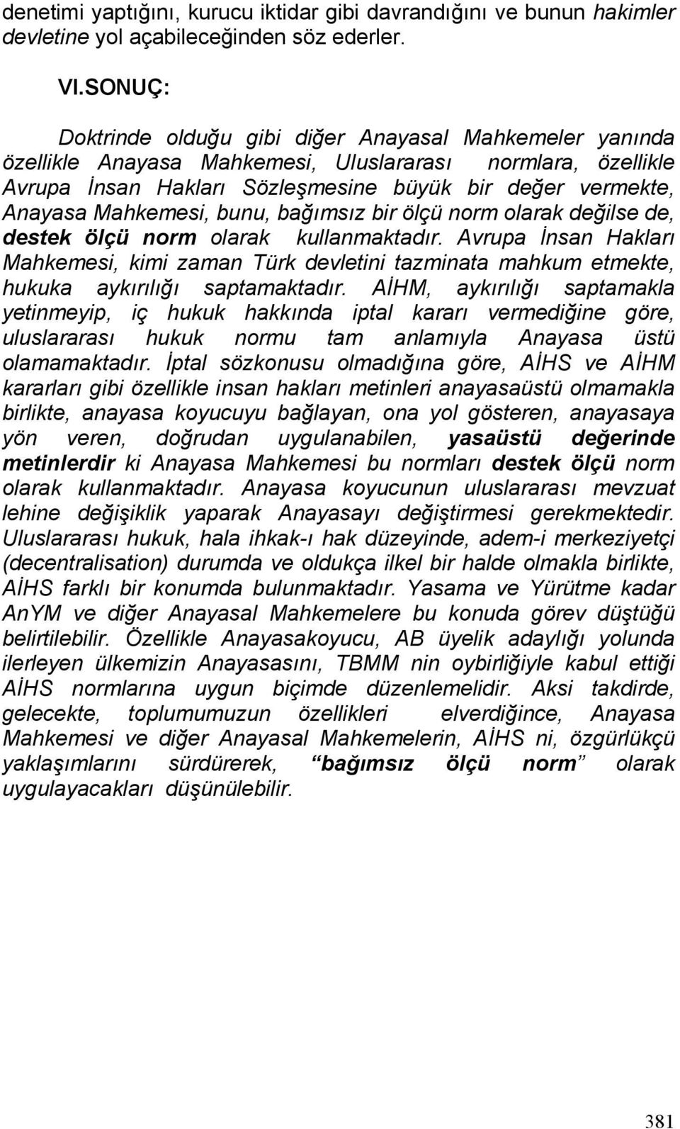 Mahkemesi, bunu, bağımsız bir ölçü norm olarak değilse de, destek ölçü norm olarak kullanmaktadır.