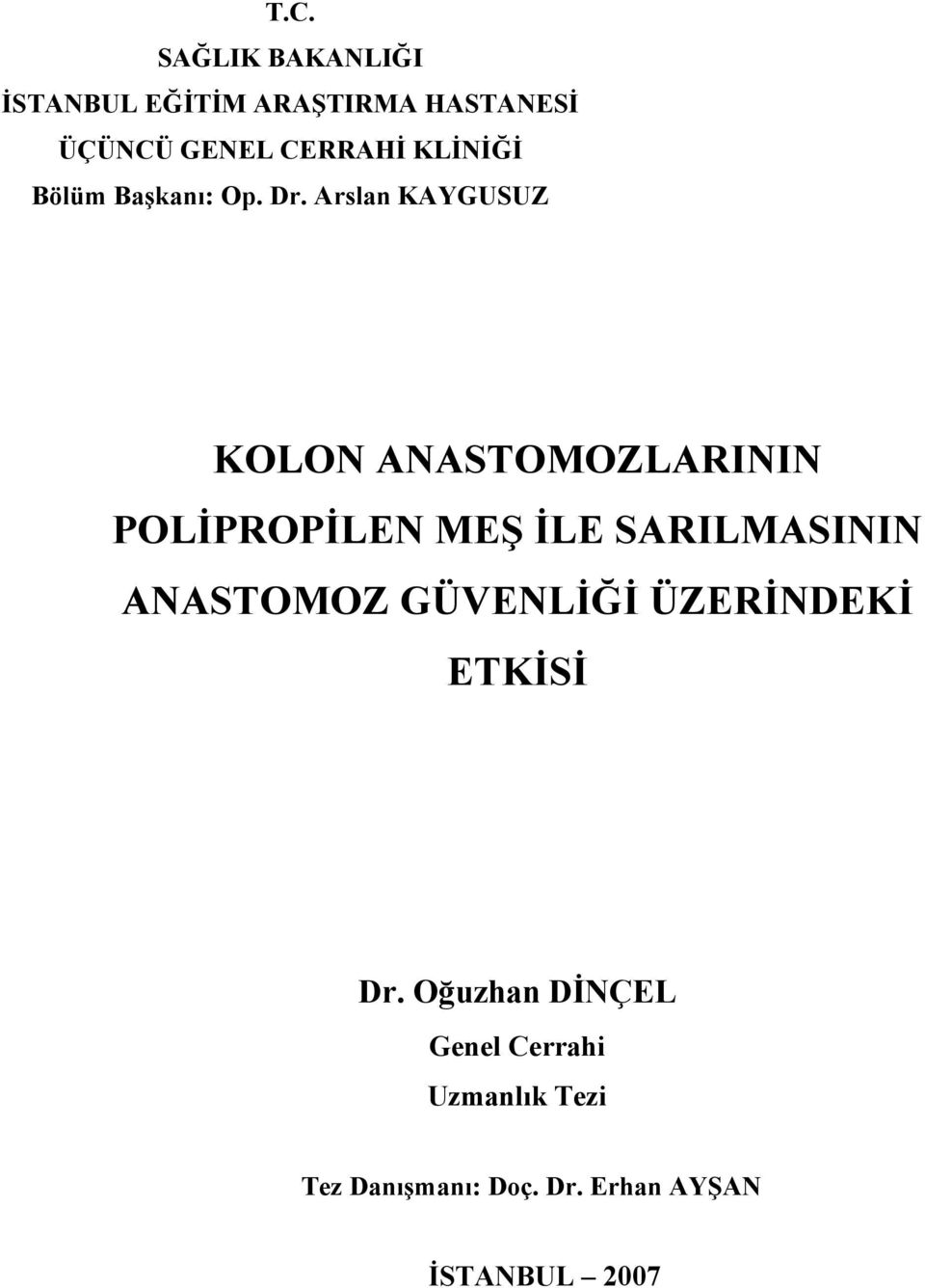 Arslan KAYGUSUZ KOLON ANASTOMOZLARININ POLİPROPİLEN MEŞ İLE SARILMASININ