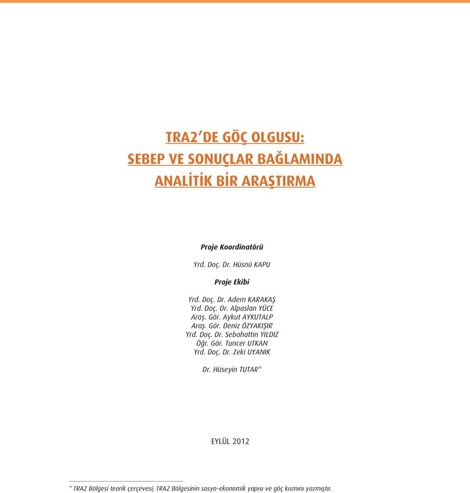 Gör. Aykut AYKUTALP Araş. Gör. Deniz ÖZYAKIŞIR Yrd. Doç. Dr. Sebahattin YILDIZ Öğr. Gör. Tuncer UTKAN Yrd. Doç. Dr. Zeki UYANIK Dr.