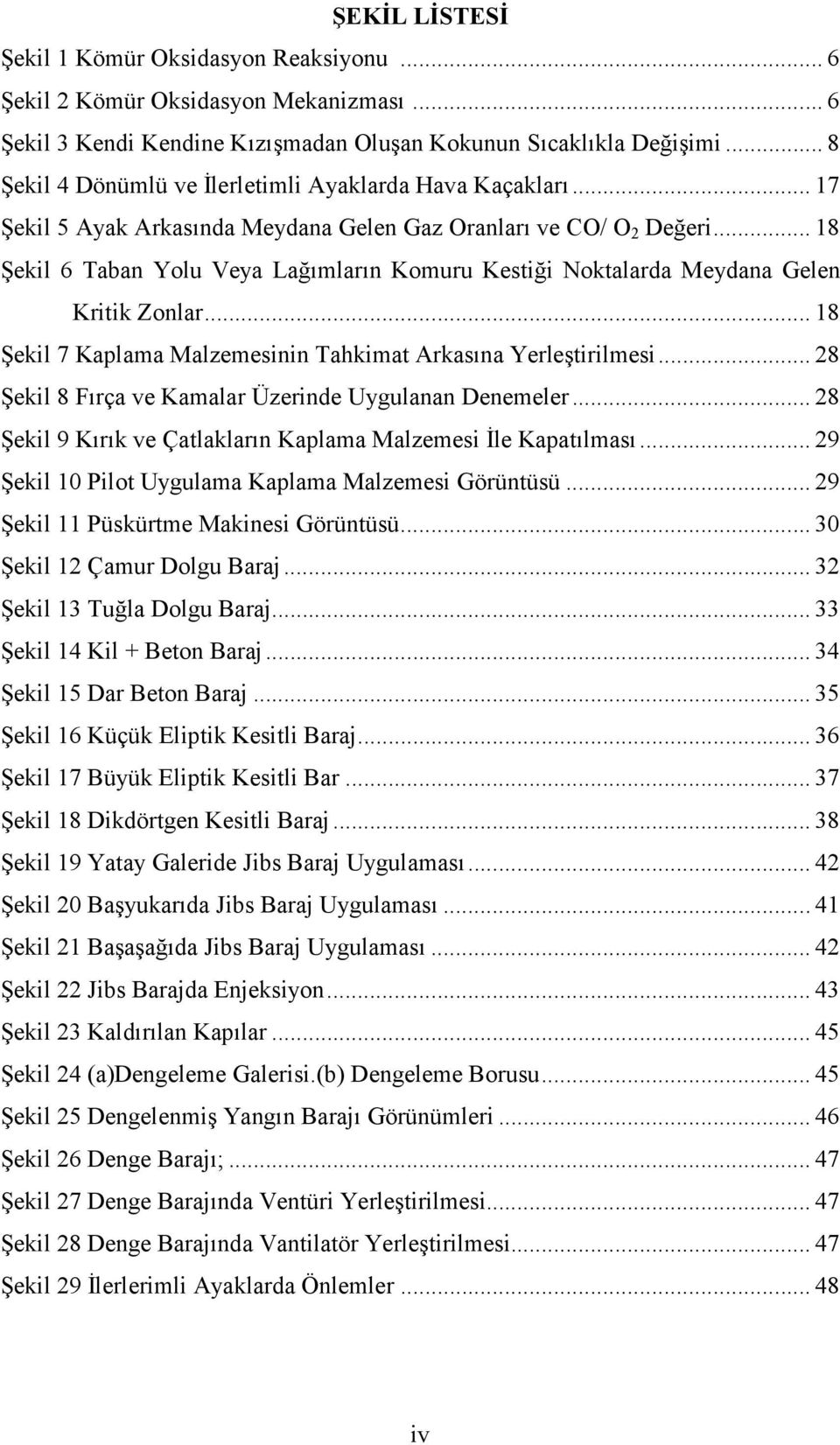 .. 18 Şekil 6 Taban Yolu Veya Lağımların Komuru Kestiği Noktalarda Meydana Gelen Kritik Zonlar... 18 Şekil 7 Kaplama Malzemesinin Tahkimat Arkasına Yerleştirilmesi.