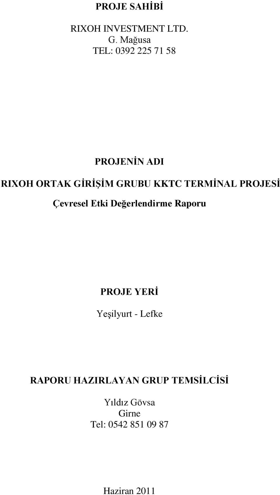 PROJESĠ Çevresel Etki Değerlendirme Raporu PROJE YERĠ Yeşilyurt - Lefke RAPORU