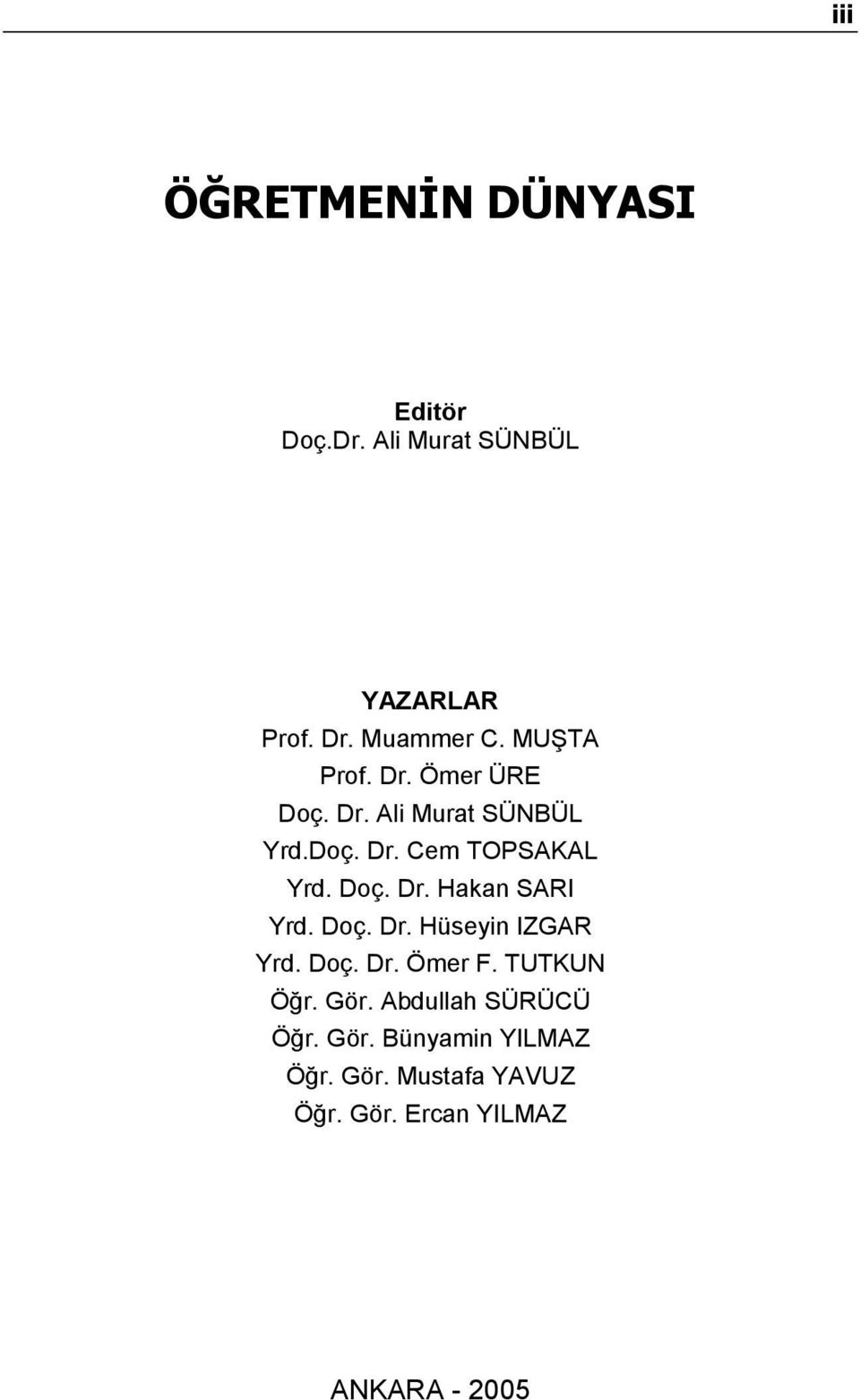 Doç. Dr. Hüseyin IZGAR Yrd. Doç. Dr. Ömer F. TUTKUN Öğr. Gör. Abdullah SÜRÜCÜ Öğr. Gör. Bünyamin YILMAZ Öğr.