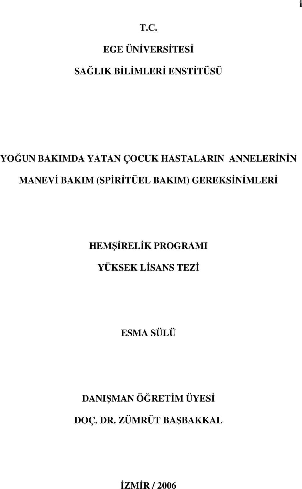 ÇOCUK HASTALARIN ANNELERİNİN MANEVİ BAKIM (SPİRİTÜEL BAKIM)