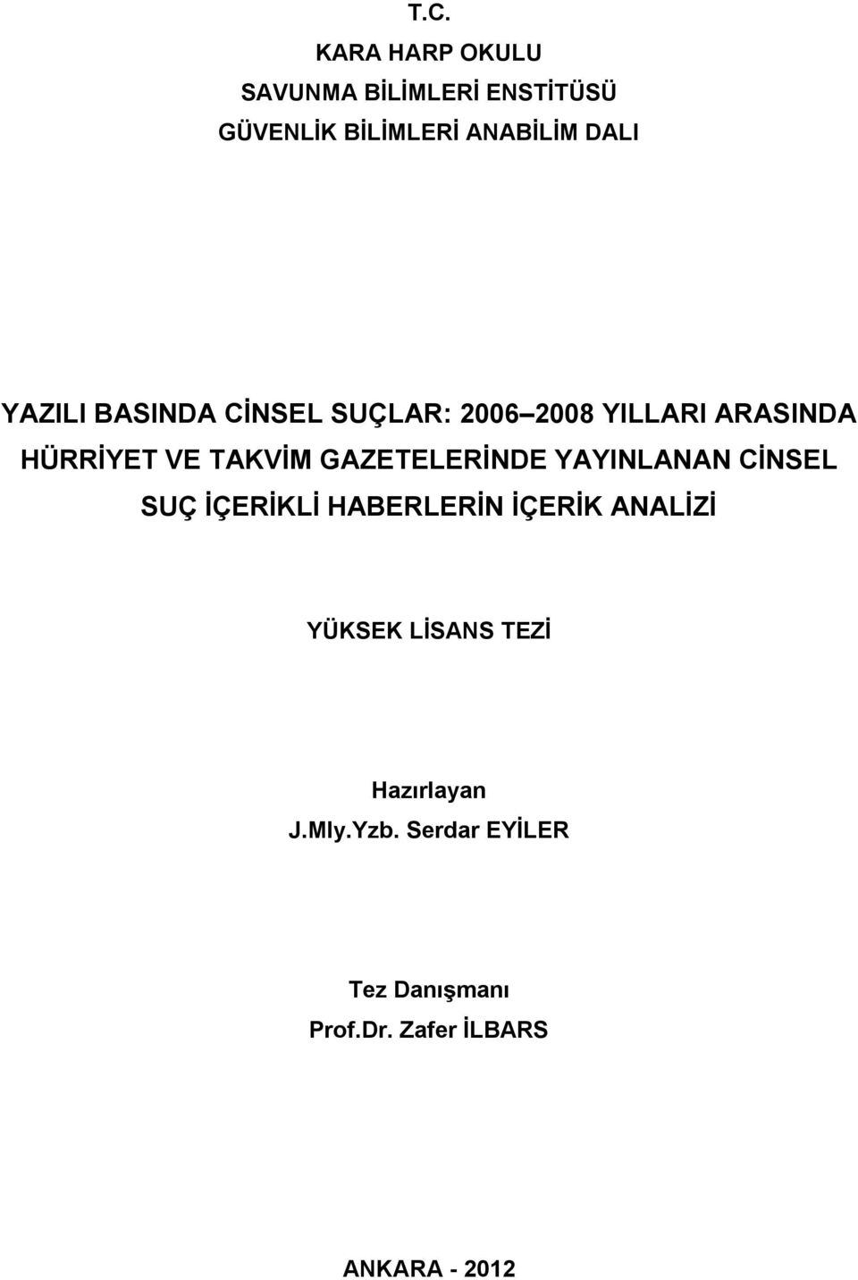 GAZETELERİNDE YAYINLANAN CİNSEL SUÇ İÇERİKLİ HABERLERİN İÇERİK ANALİZİ YÜKSEK