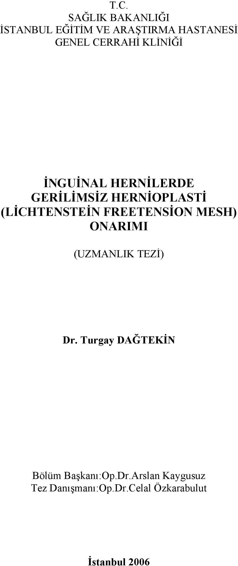 (LİCHTENSTEİN FREETENSİON MESH) ONARIMI (UZMANLIK TEZİ) Dr.