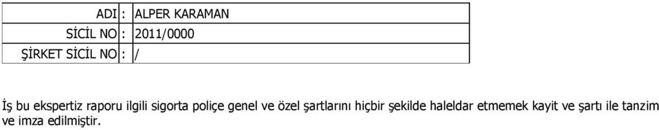 poliçe genel ve özel şartlarını hiçbir şekilde