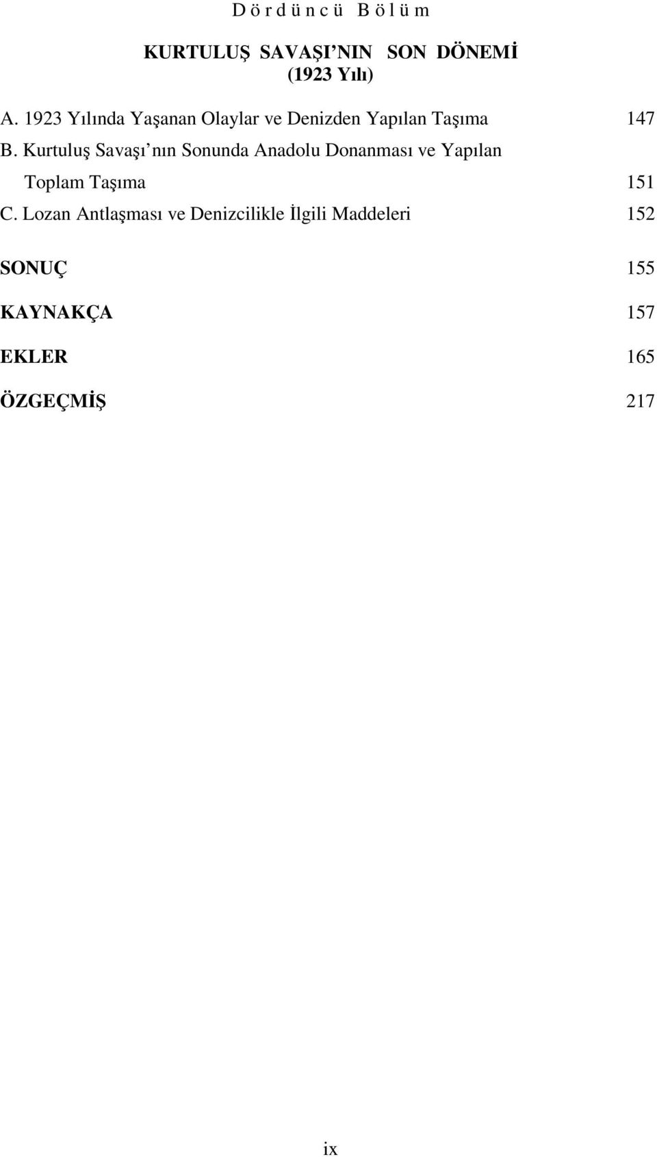 Kurtuluş Savaşı nın Sonunda Anadolu Donanması ve Yapılan Toplam Taşıma 151 C.