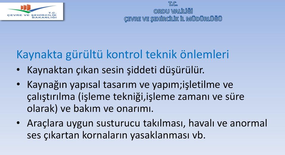 Kaynağın yapısal tasarım ve yapım;işletilme ve çalıştırılma (işleme