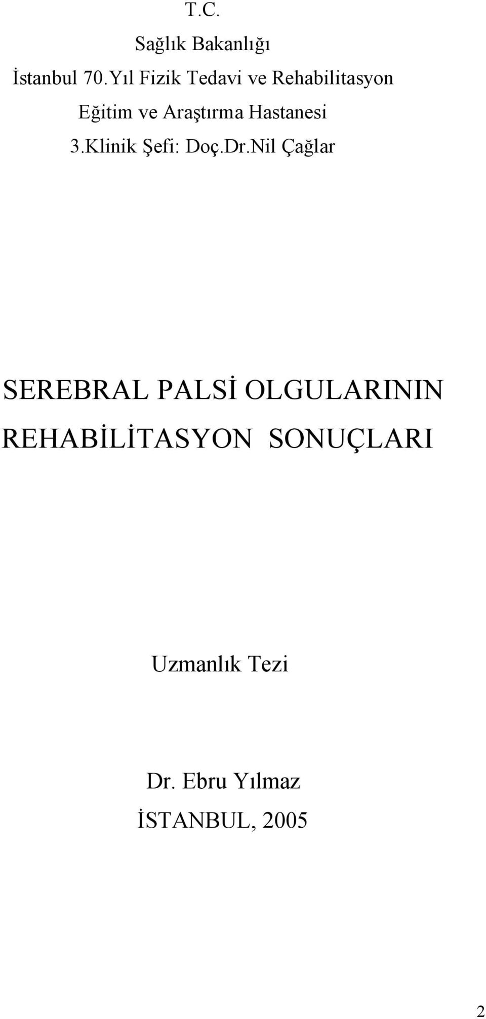 Hastanesi 3.Klinik Şefi: Doç.Dr.