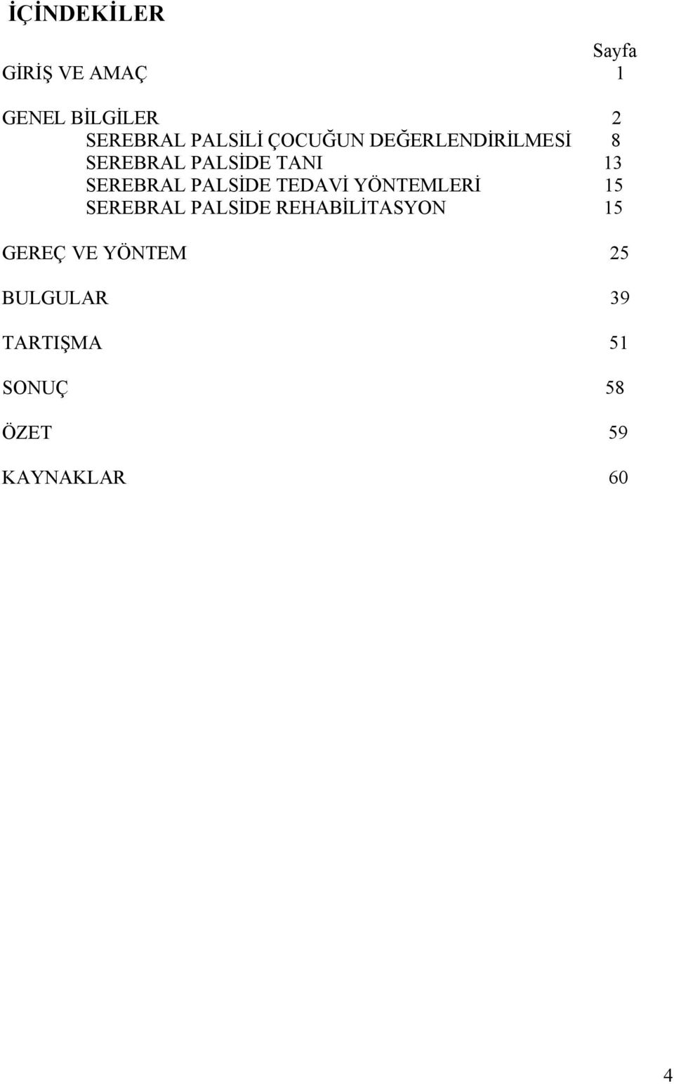 SEREBRAL PALSİDE TEDAVİ YÖNTEMLERİ 15 SEREBRAL PALSİDE