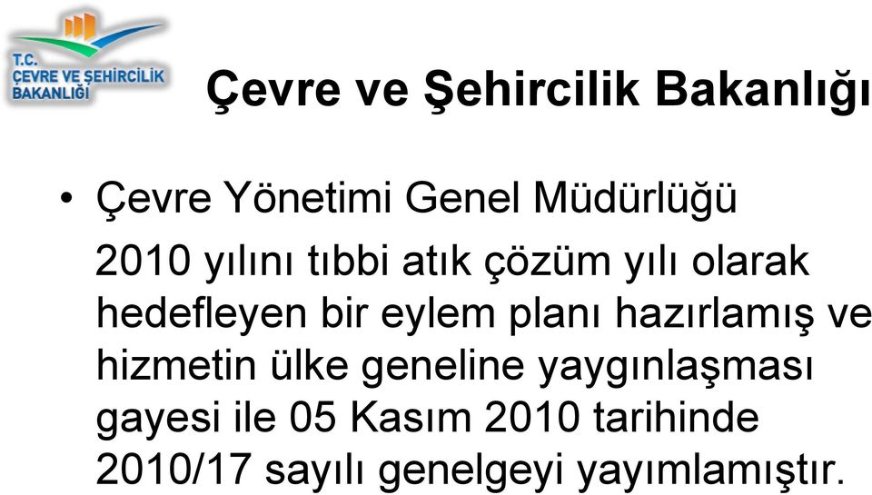 planı hazırlamış ve hizmetin ülke geneline yaygınlaşması gayesi