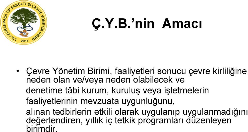 ve/veya neden olabilecek ve denetime tâbi kurum, kuruluş veya işletmelerin