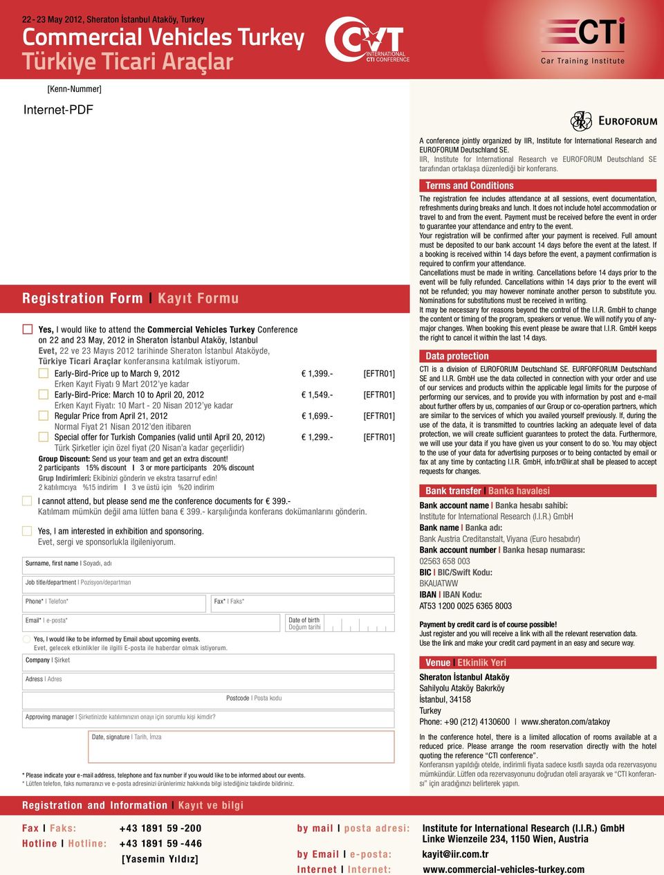 Registration Form Kayıt Formu Yes, I would like to attend the Commercial Vehicles Turkey Conference on 22 and 23 May, 2012 in Sheraton İstanbul Ataköy, Istanbul Evet, 22 ve 23 Mayıs 2012 tarihinde