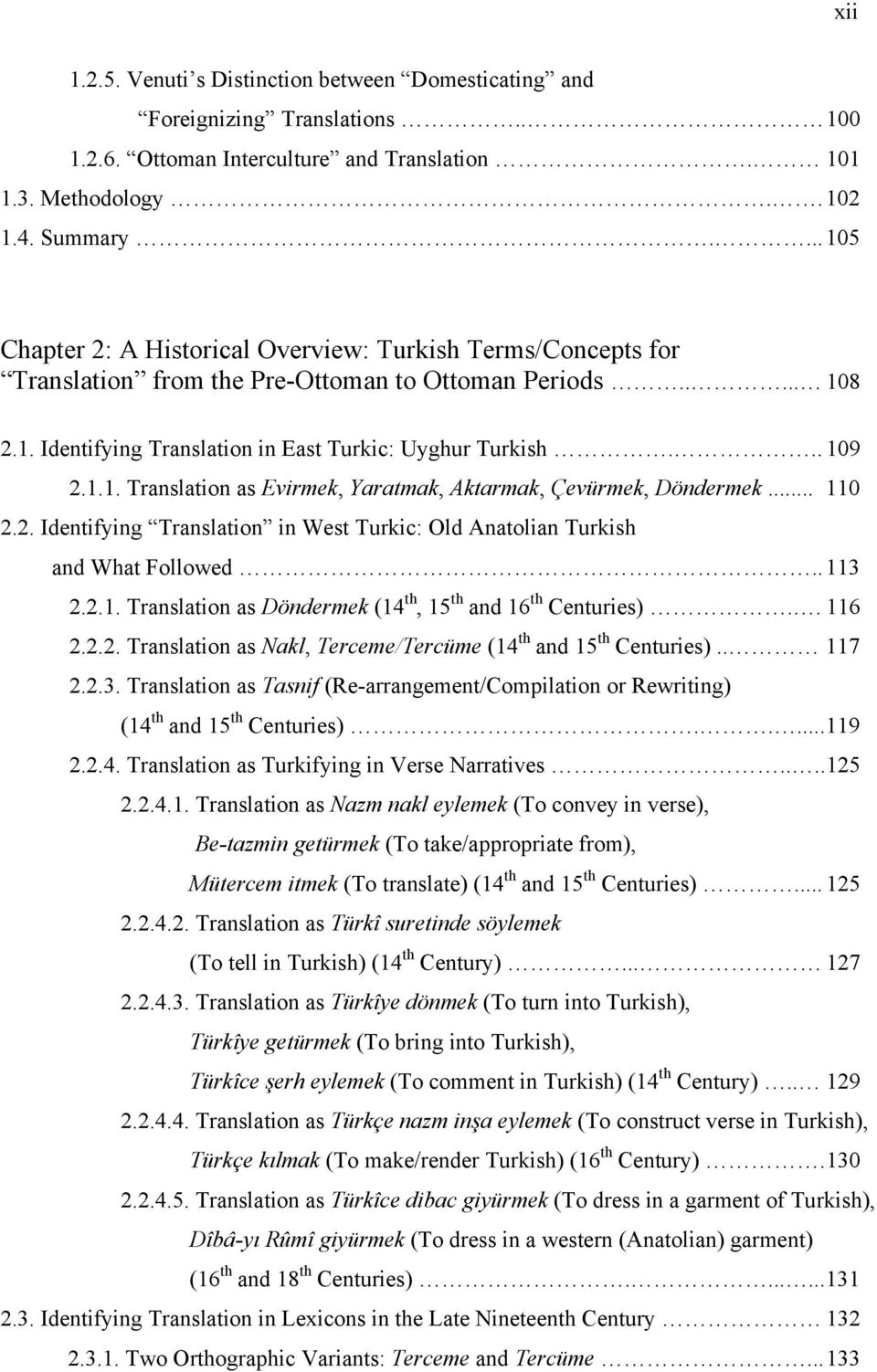 1.1. Translation as Evirmek, Yaratmak, Aktarmak, Çevürmek, Döndermek... 110 2.2. Identifying Translation in West Turkic: Old Anatolian Turkish and What Followed.. 113 2.2.1. Translation as Döndermek (14 th, 15 th and 16 th Centuries).