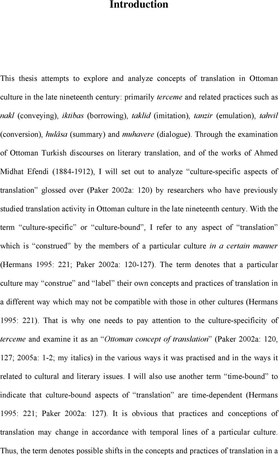 Through the examination of Ottoman Turkish discourses on literary translation, and of the works of Ahmed Midhat Efendi (1884-1912), I will set out to analyze culture-specific aspects of translation