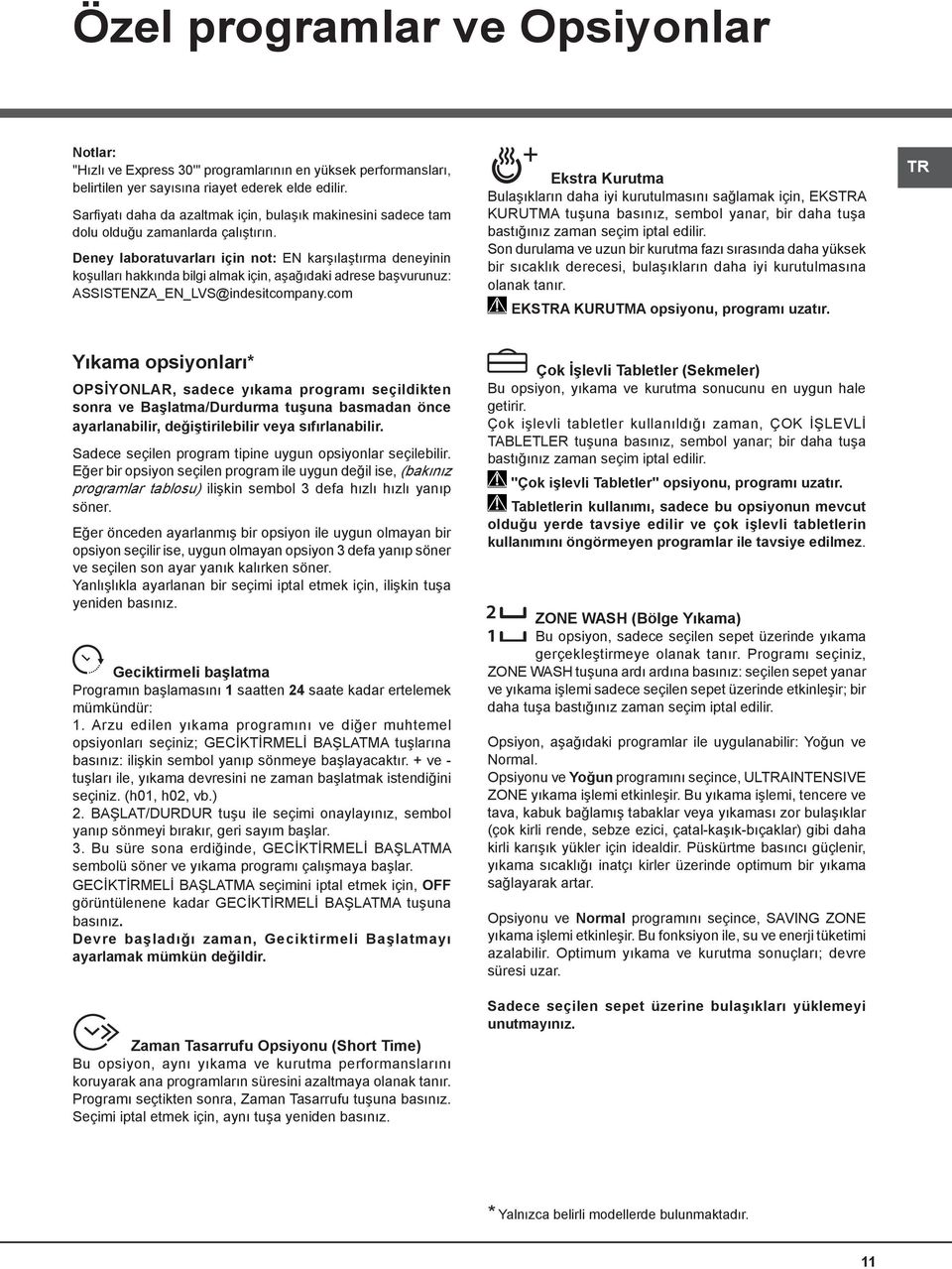 Deney laboratuvarları için not: karşılaştırma deneyinin koşulları hakkında bilgi almak için, aşağıdaki adrese başvurunuz: ASSISTZA LVS@indesitcompany.