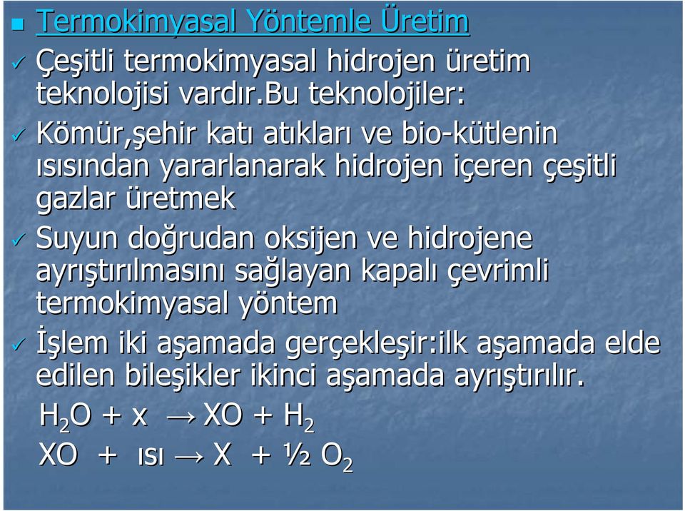 gazlar üretmek Suyun doğrudan oksijen ve hidrojene ayrıştırılmasını sağlayan kapalı çevrimli termokimyasal