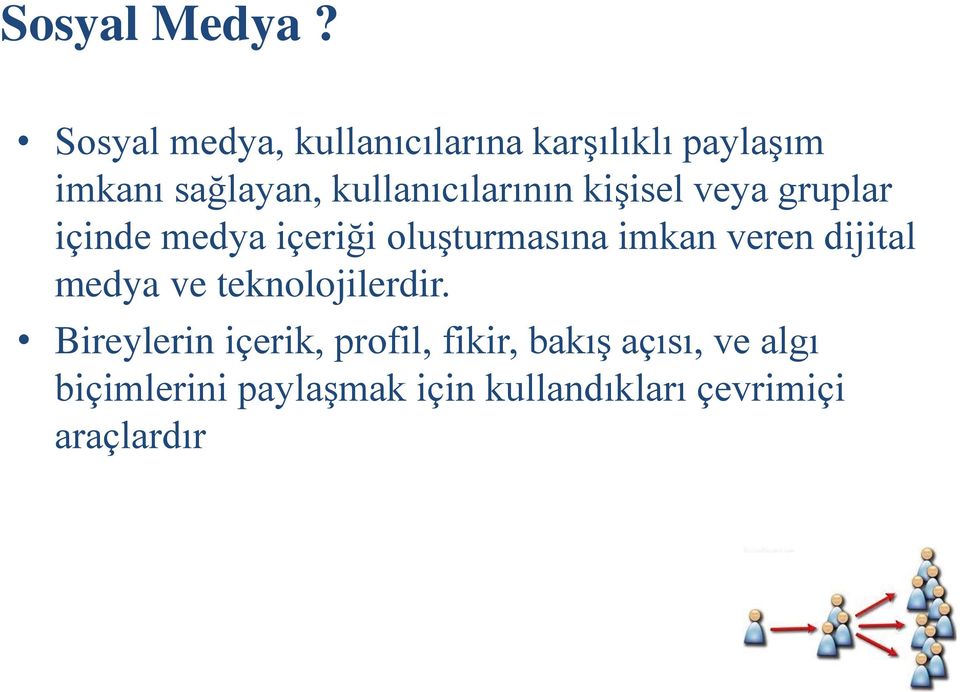 kullanıcılarının kişisel veya gruplar içinde medya içeriği oluşturmasına imkan