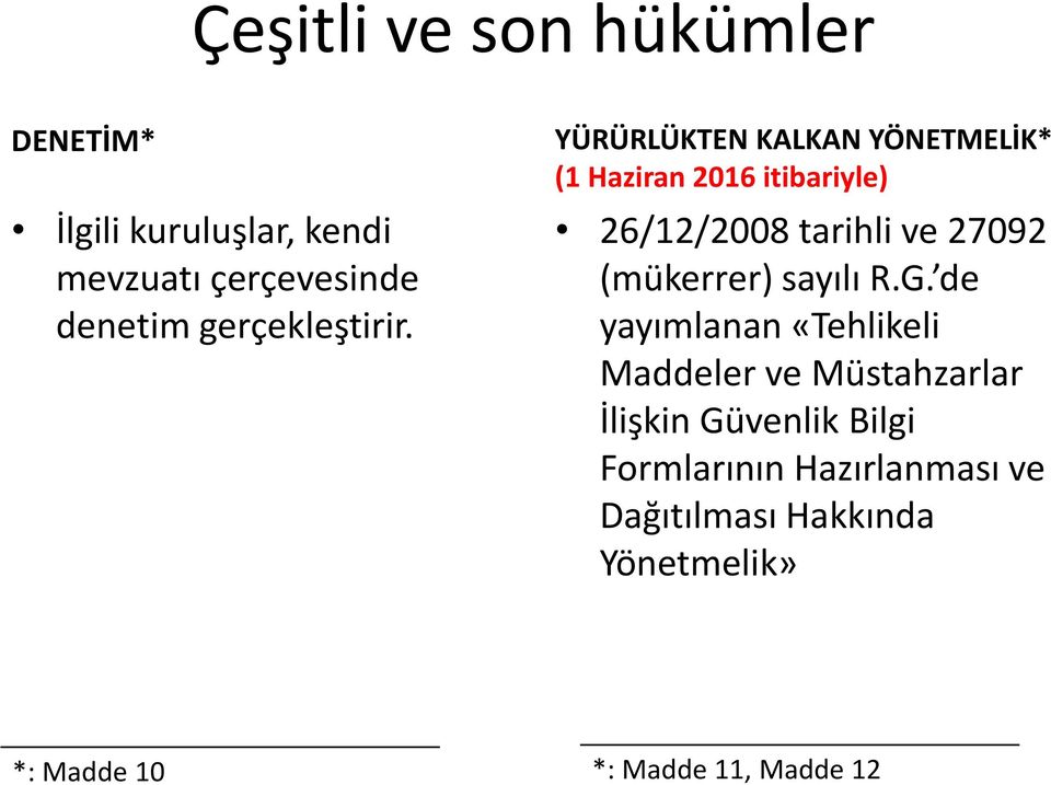 YÜRÜRLÜKTEN KALKAN YÖNETMELİK* (1 Haziran 2016 itibariyle) 26/12/2008 tarihli ve 27092