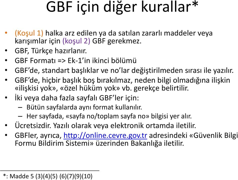 GBF de, hiçbir başlık boş bırakılmaz, neden bilgi olmadığına ilişkin «ilişkisi yok», «özel hüküm yok» vb. gerekçe belirtilir.