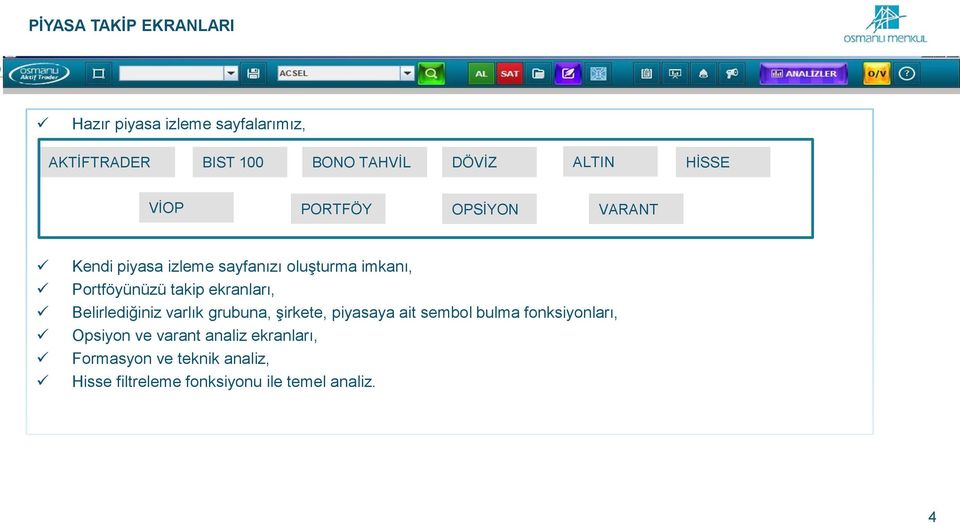 ekranları, Belirlediğiniz varlık grubuna, şirkete, piyasaya ait sembol bulma fonksiyonları, Opsiyon