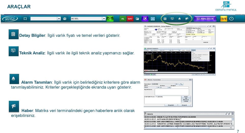 Alarm Tanımları: İlgili varlık için belirlediğiniz kriterlere göre alarm tanımlayabilirsiniz.