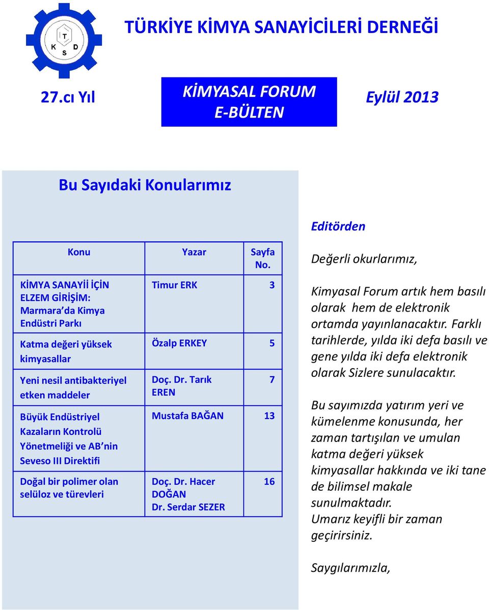 olan selüloz ve türevleri Doç. Dr. Tarık EREN Mustafa BAĞAN 13 Doç. Dr. Hacer DOĞAN Dr.