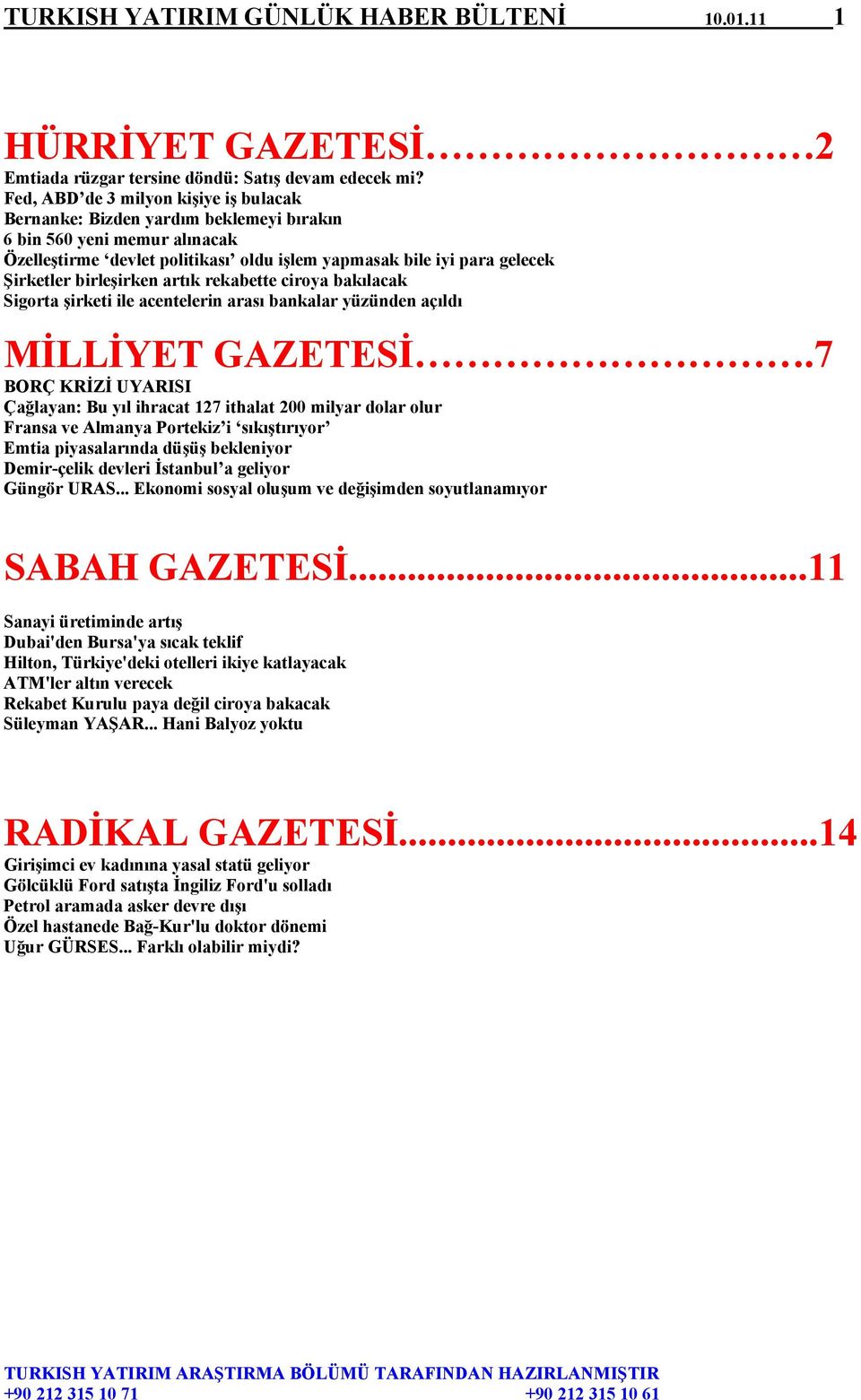 birleşirken artık rekabette ciroya bakılacak Sigorta şirketi ile acentelerin arası bankalar yüzünden açıldı MİLLİYET GAZETESİ.