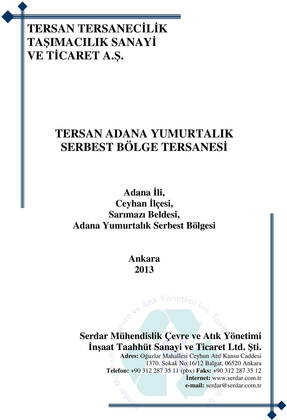 TERSAN ADANA YUMURTALIK SERBEST BÖLGE TERSANESİ Adana İli, Ceyhan İlçesi, Sarımazı Beldesi, Adana Yumurtalık Serbest