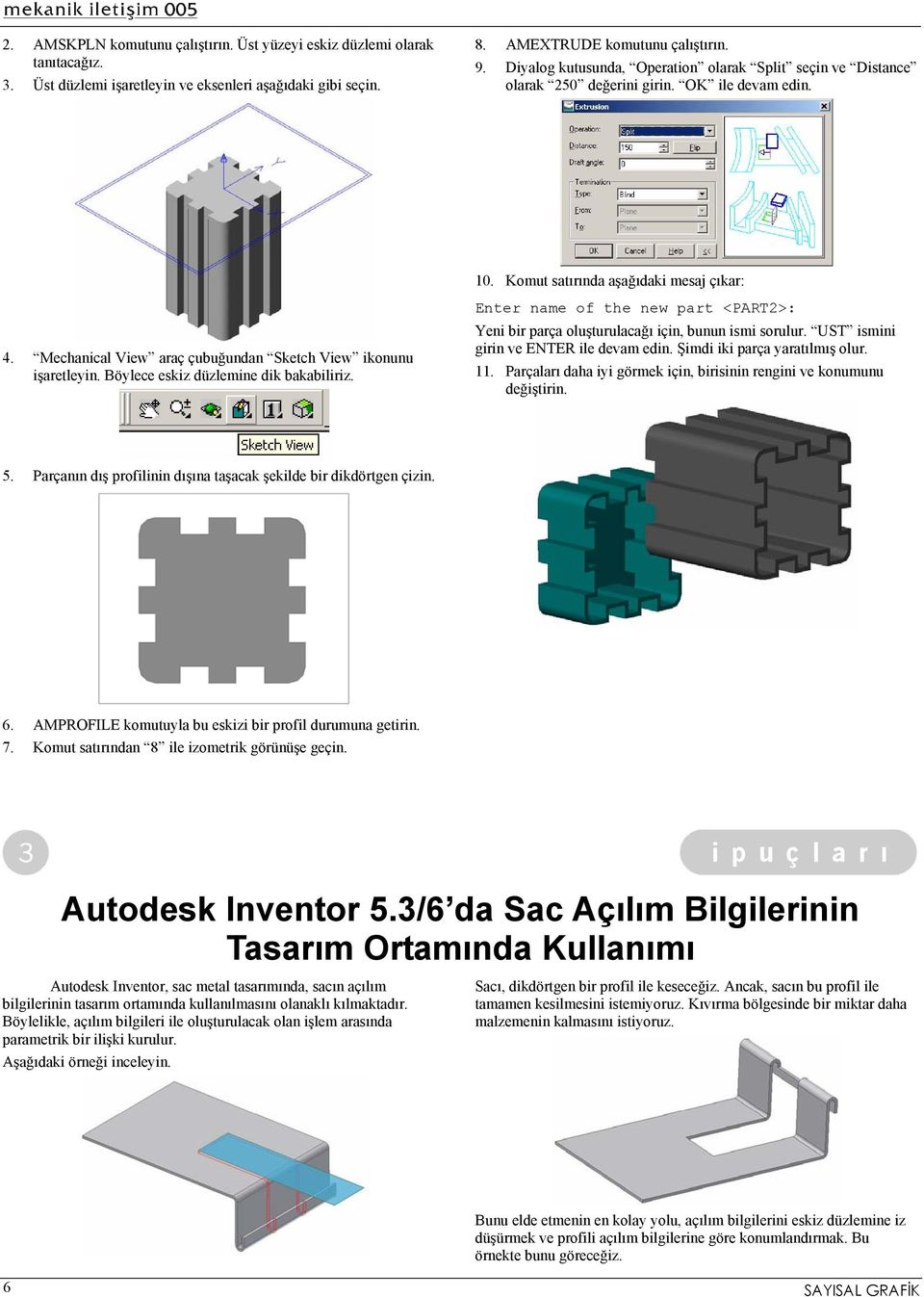 Mechanical View araç çubuğundan Sketch View ikonunu işaretleyin. Böylece eskiz düzlemine dik bakabiliriz. Enter name of the new part <PART2>: Yeni bir parça oluşturulacağı için, bunun ismi sorulur.