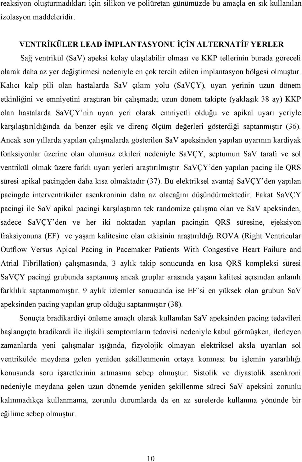 edilen implantasyon bölgesi olmuştur.