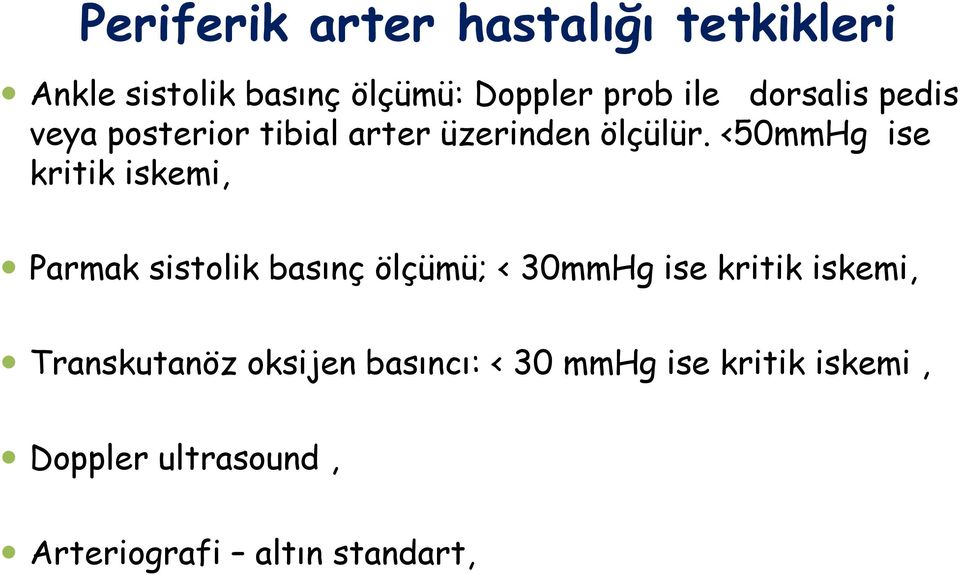 <50mmHg ise kritik iskemi, Parmak sistolik basınç ölçümü; < 30mmHg ise kritik