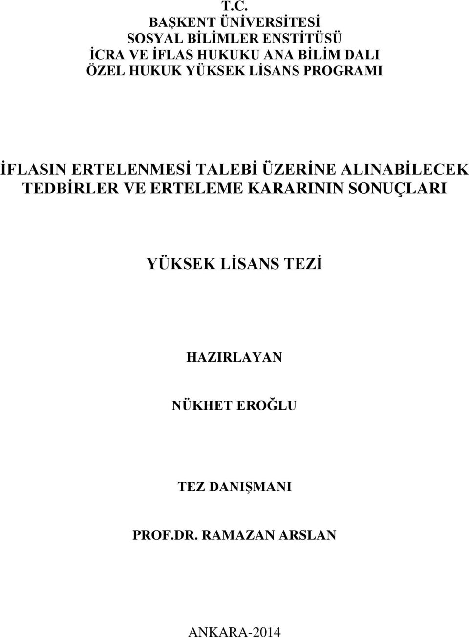 ÜZERİNE ALINABİLECEK TEDBİRLER VE ERTELEME KARARININ SONUÇLARI YÜKSEK LİSANS