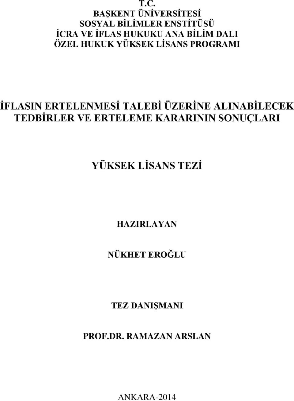 ÜZERİNE ALINABİLECEK TEDBİRLER VE ERTELEME KARARININ SONUÇLARI YÜKSEK LİSANS