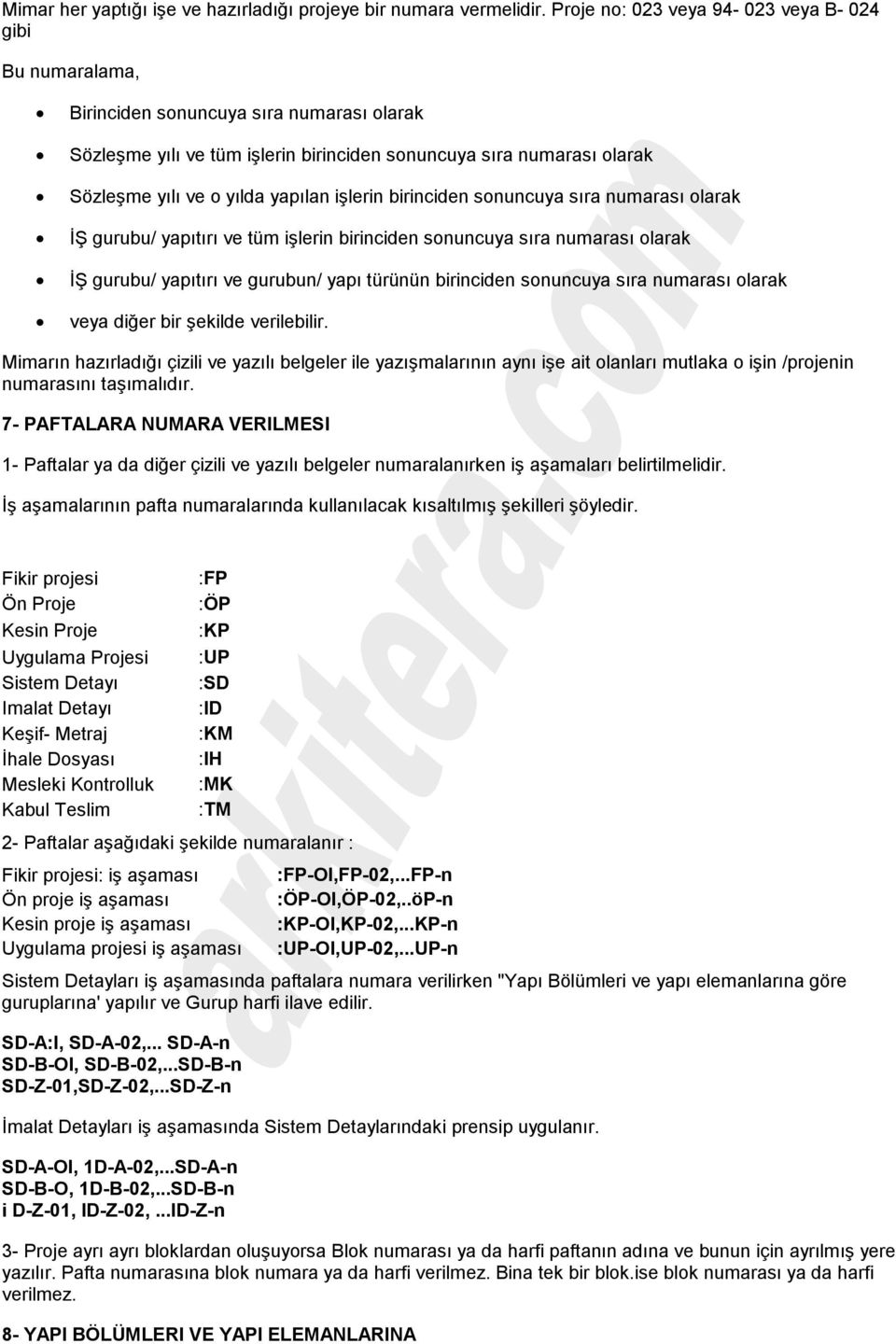 yapılan işlerin birinciden sonuncuya sıra numarası olarak İŞ gurubu/ yapıtırı ve tüm işlerin birinciden sonuncuya sıra numarası olarak İŞ gurubu/ yapıtırı ve gurubun/ yapı türünün birinciden