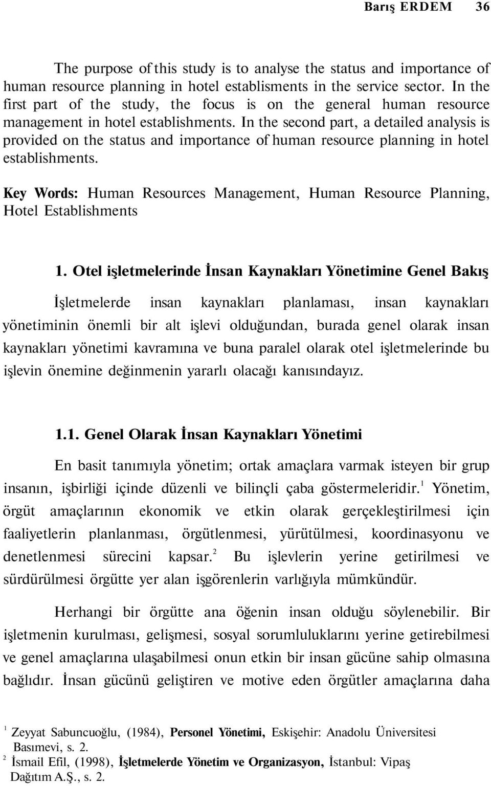 In the second part, a detailed analysis is provided on the status and importance of human resource planning in hotel establishments.