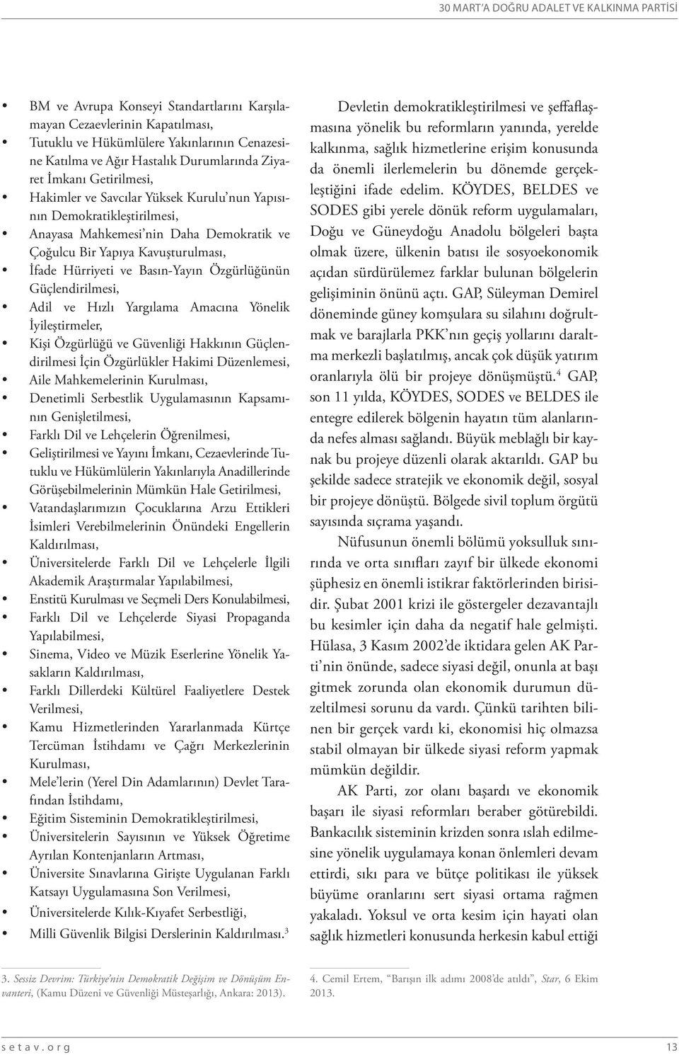 Hürriyeti ve Basın-Yayın Özgürlüğünün Güçlendirilmesi, Adil ve Hızlı Yargılama Amacına Yönelik İyileştirmeler, Kişi Özgürlüğü ve Güvenliği Hakkının Güçlendirilmesi İçin Özgürlükler Hakimi