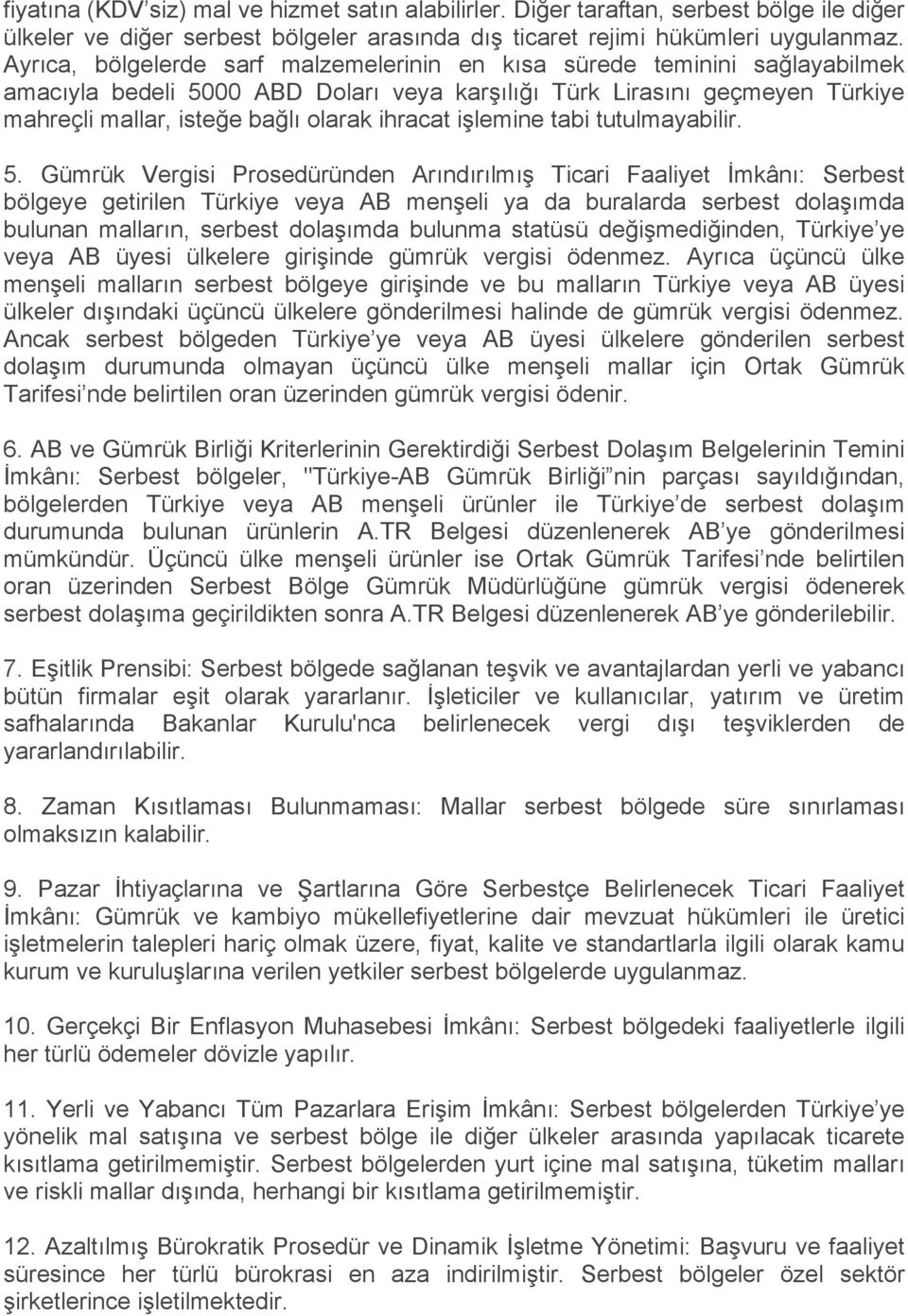 işlemine tabi tutulmayabilir. 5.