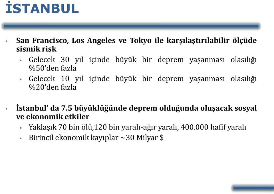 yaşanması olasılığı %20 den fazla İstanbul da 7.