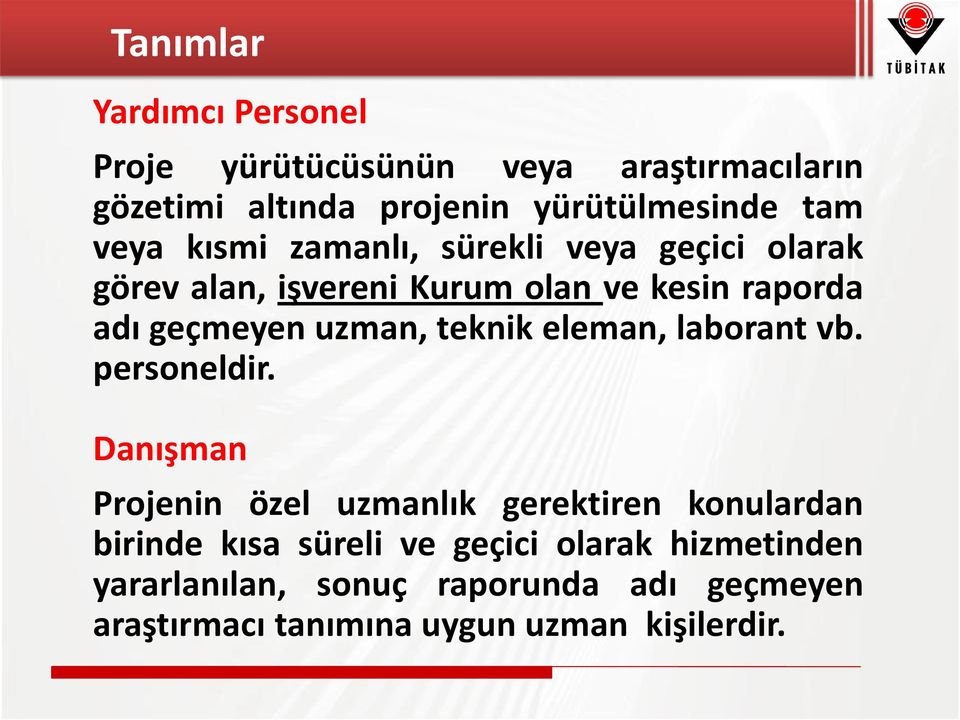 teknik eleman, laborant vb. personeldir.