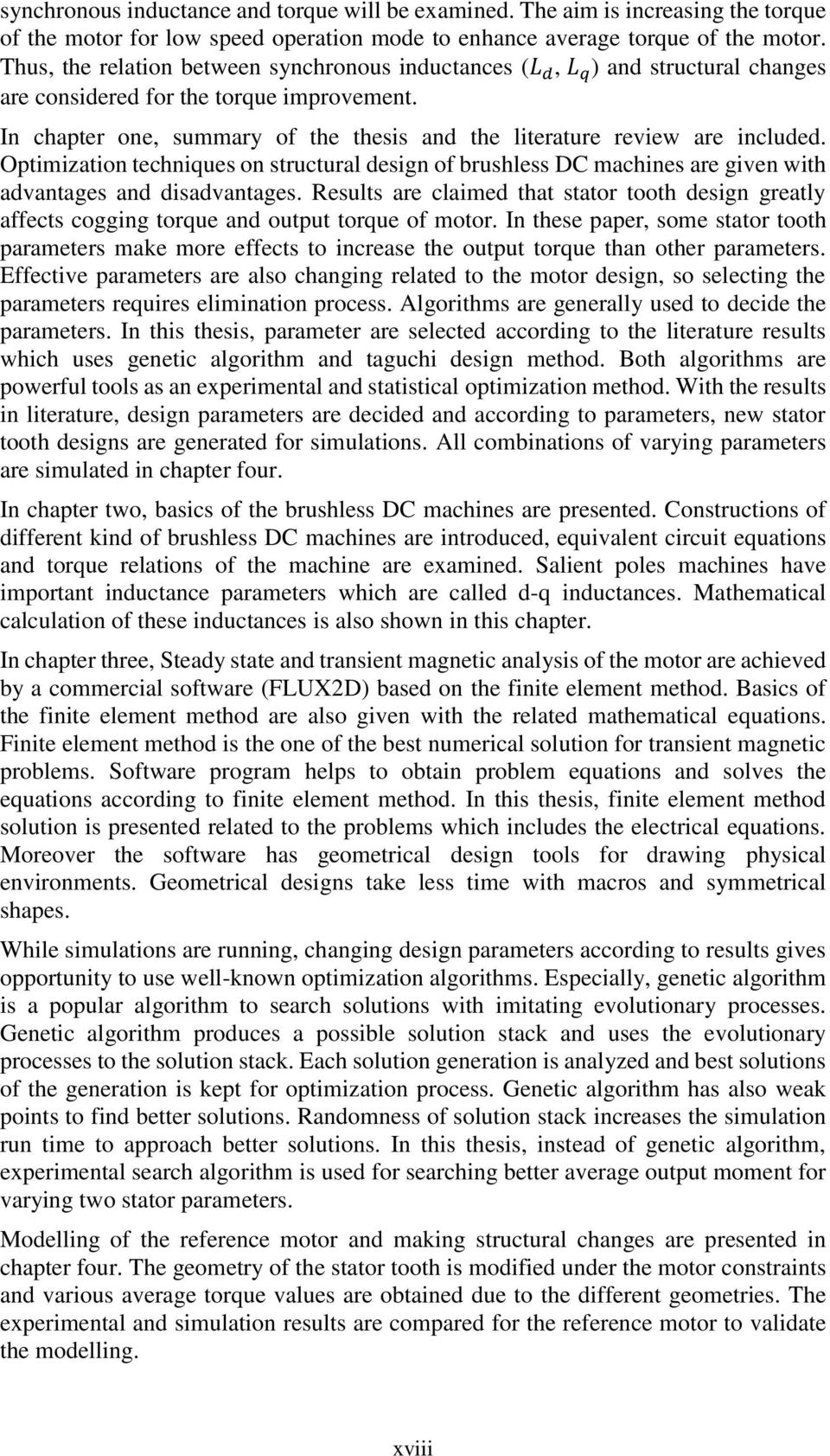 In chapter one, summary of the thesis and the literature review are included. Optimization techniques on structural design of brushless DC machines are given with advantages and disadvantages.