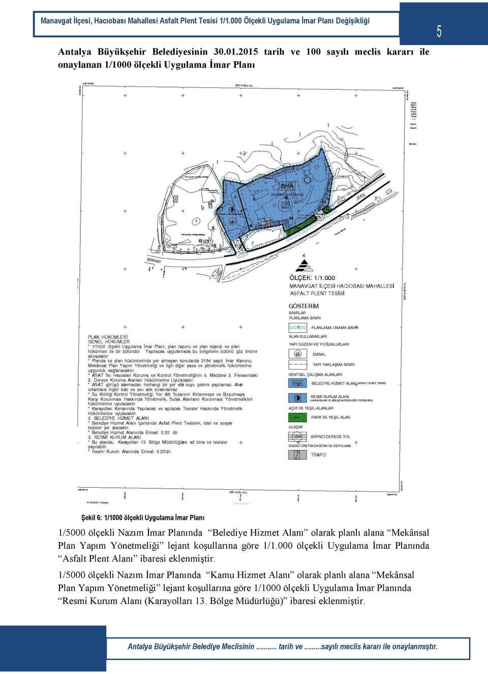 İmar Planında Belediye Hizmet Alanı olarak planlı alana Mekânsal Plan Yapım Yönetmeliği lejant koşullarına göre 1/1.